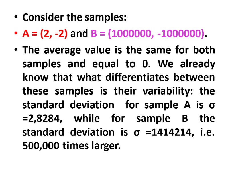 Consider the samples:  A = (2, -2) and B = (1000000, -1000000). 